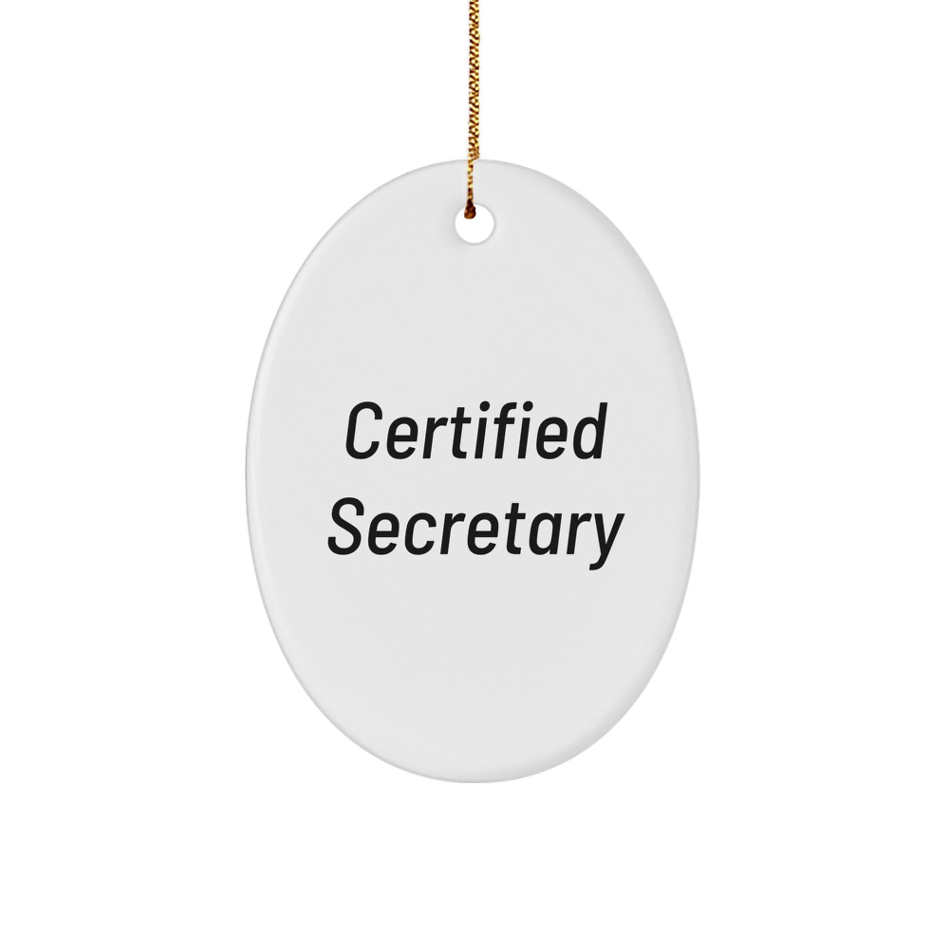 Funny Secretary Gifts from Friends, Christmas Unique Oval Ornament for Secretary, 'Certified Secretary' Quote - Image 1