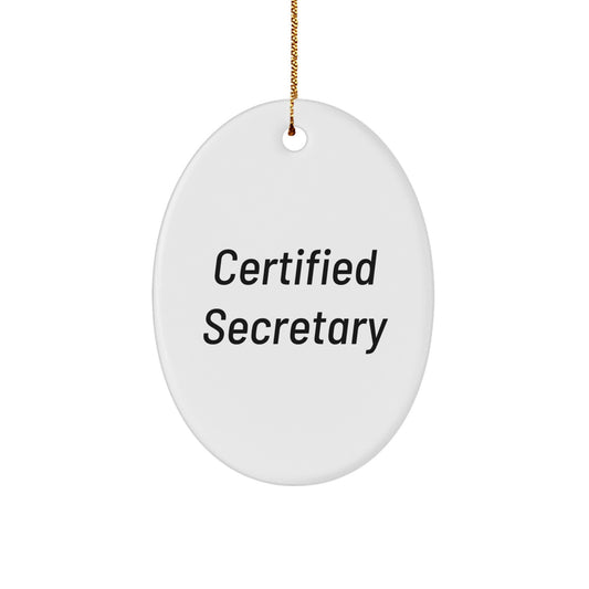 Funny Secretary Gifts from Friends, Christmas Unique Oval Ornament for Secretary, 'Certified Secretary' Quote - Image 1