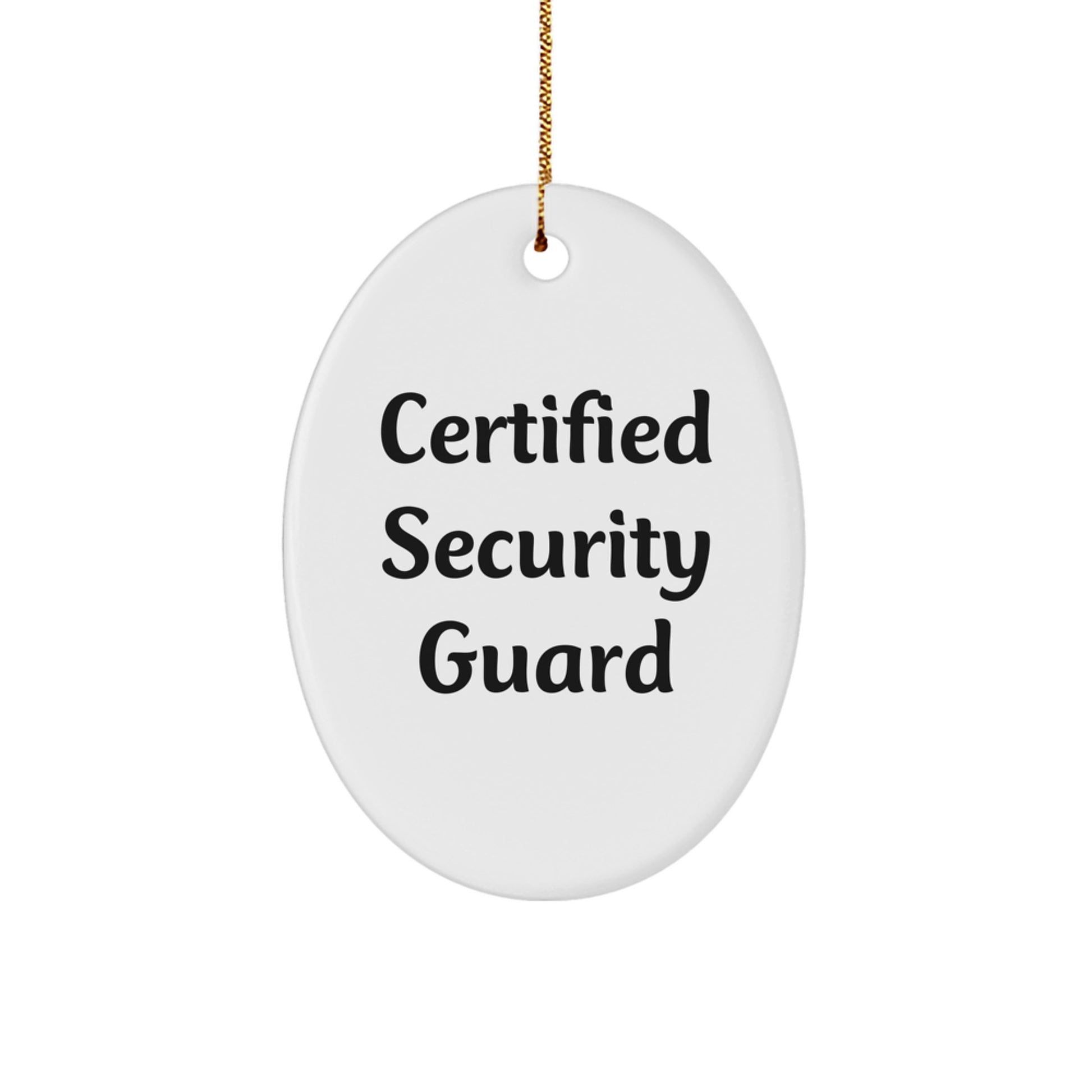 Funny Quote Gifts from Men to Security Guard Friends - Oval Ornament for Christmas Unique Gifts - Image 1
