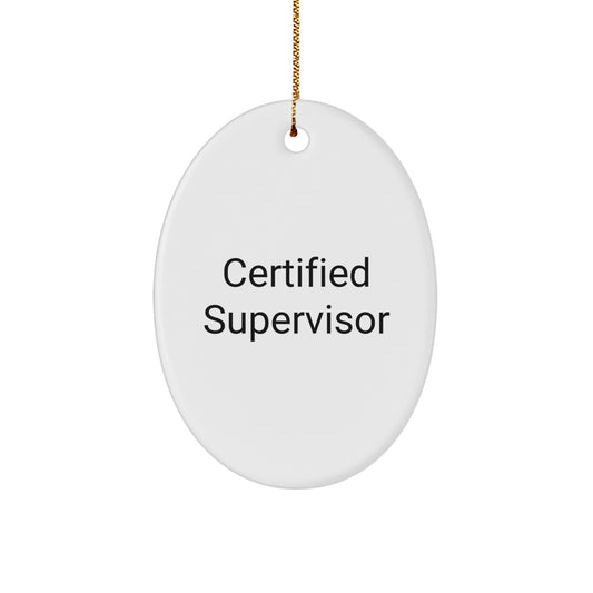 Funny Quote Gifts for Supervisor Oval Ornament, Certified Supervisor Inspirational, White Oval Shaped MDF with Gold Cord, Ideal Gifts from Friends or Family for Christmas - Image 1