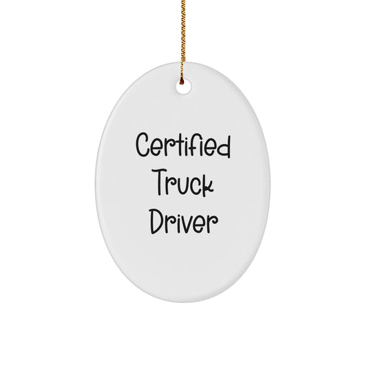 Funny Certified Truck Driver Oval Ornament Gifts from Friends for Men Christmas Unique - Image 1