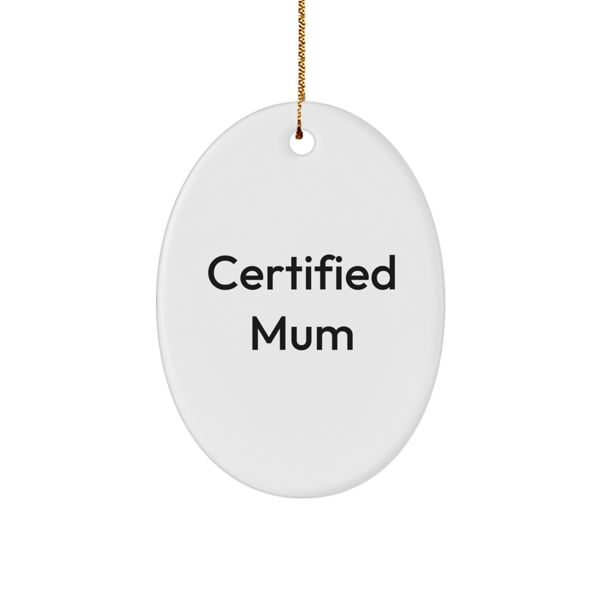 Funny Mum Christmas Oval Ornament Gifts from Family - 'Certified Mum' Quote, Perfect for Mum's Special Day - Image 1