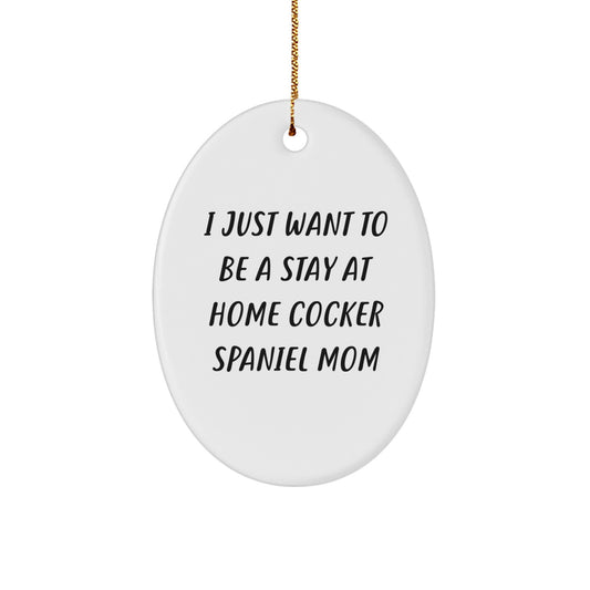 Cocker Spaniel Mom Gifts, Funny Quote Oval Ornament, Christmas Unique Presents for Cocker Spaniel Dog Lovers, Gifts from Friends to Family - Image 1