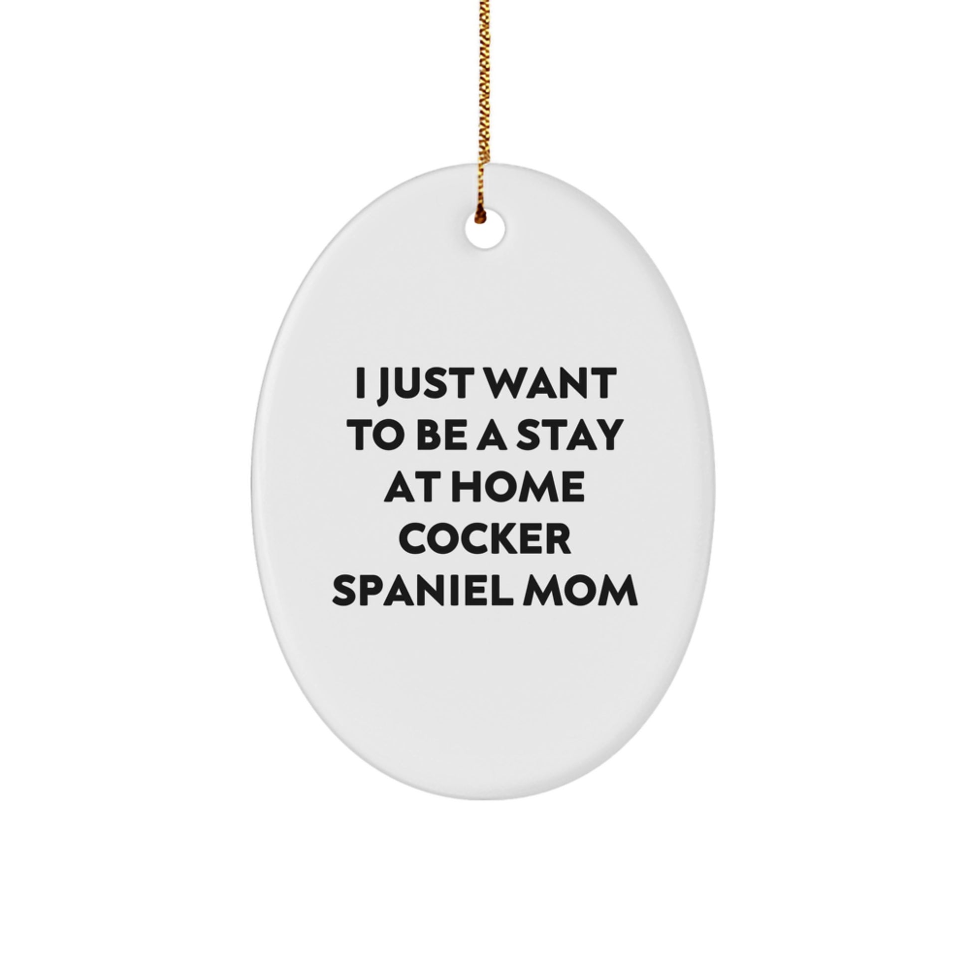 Cocker Spaniel Mom's Delight - Oval Ornament, Funny Quote, Christmas Unique Gift for Her, Gifts from Family, Friends, or Coworkers - Image 1