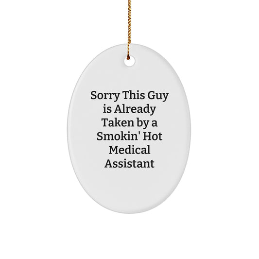 Funny Medical Assistant Gifts from Friends, 'Sorry This Guy Is Already Taken...' Oval Ornament for Medical Assistant, Christmas Unique Gifts - Image 1