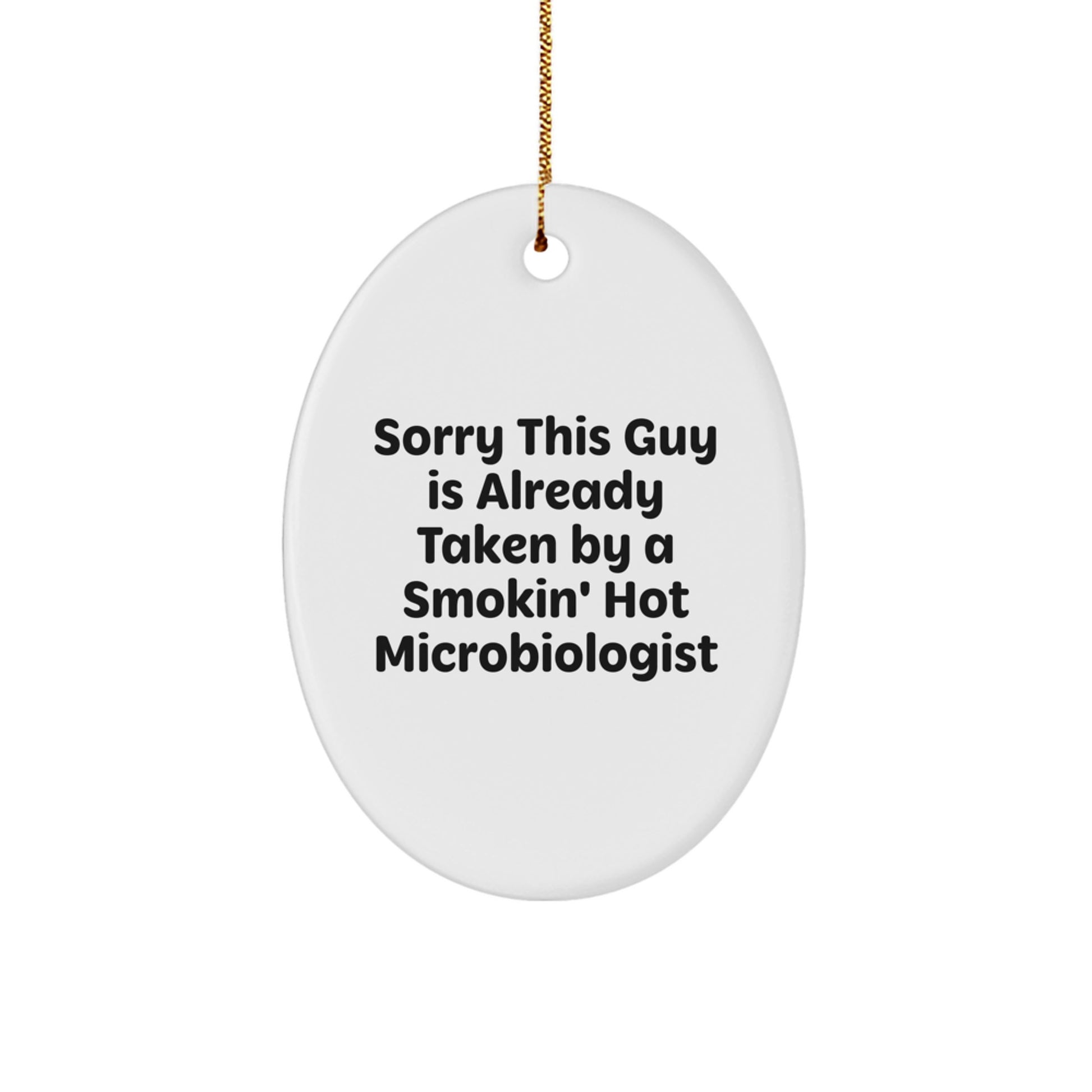 Funny Microbiologist Gifts from Friends - 'Sorry This Guy Is Already Taken' Oval Ornament for Christmas - Image 1