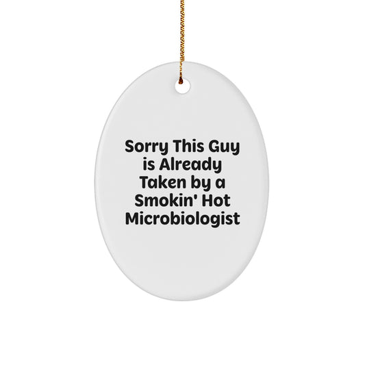 Funny Microbiologist Gifts from Friends - 'Sorry This Guy Is Already Taken' Oval Ornament for Christmas - Image 1