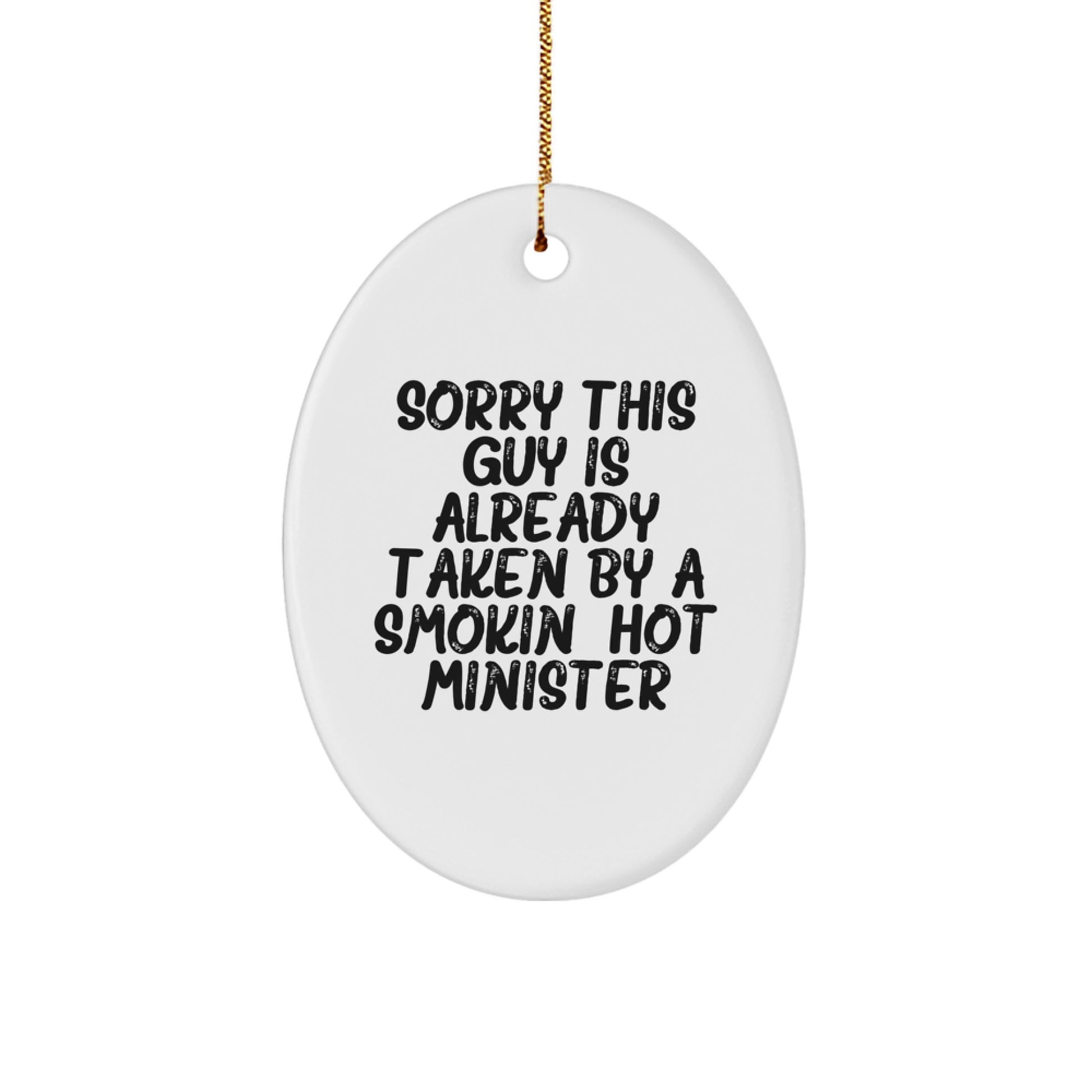 Funny Minister Gifts for Christmas - 'Sorry This Guy Is Already Taken' Oval Ornament, White, from Friends, Coworkers, or Family - Image 1