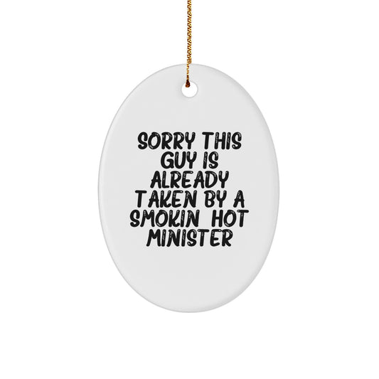 Funny Minister Gifts for Christmas - 'Sorry This Guy Is Already Taken' Oval Ornament, White, from Friends, Coworkers, or Family - Image 1
