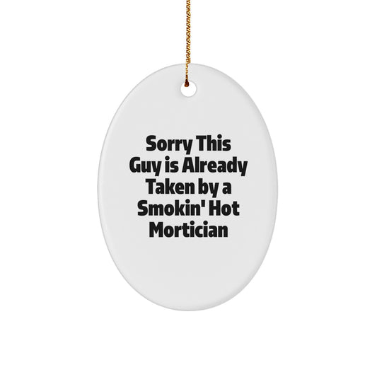 Mortician Gifts from Friends, Funny Oval Ornament 'Sorry This Guy Is Already Taken' Christmas Unique Gifts for Mortician - Image 1