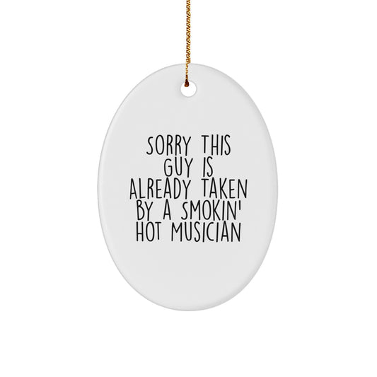 Musician Gifts from Friends - Oval Ornament with Sorry This Guy Is Already Taken By A Smokin' Hot Musician Quote - White Color, 3.25' Tall, Durable MDF, Vibrant Colors, Perfect for Christmas - Image 1