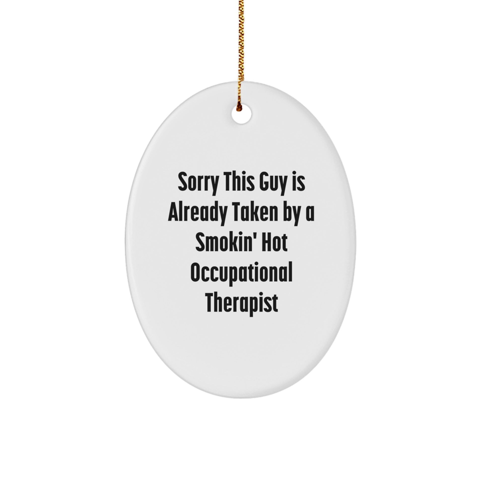 Funny Occupational Therapist Gifts from Friends - Sorry This Guy Is Already Taken Oval Ornament for Christmas - Image 1