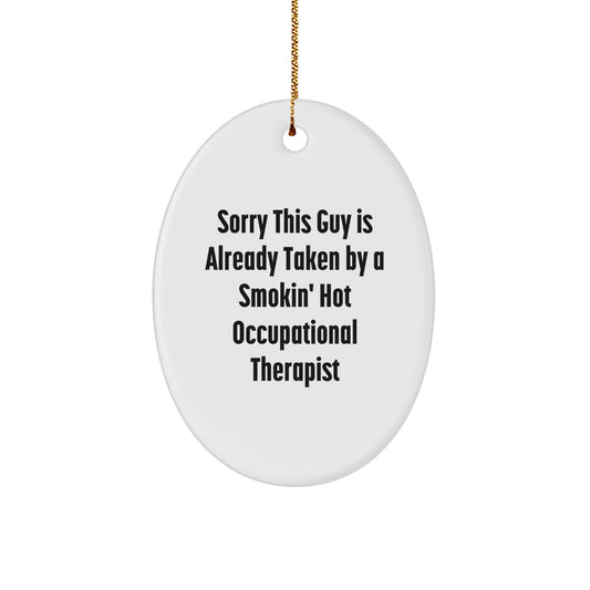 Funny Occupational Therapist Gifts from Friends - Sorry This Guy Is Already Taken Oval Ornament for Christmas - Image 1