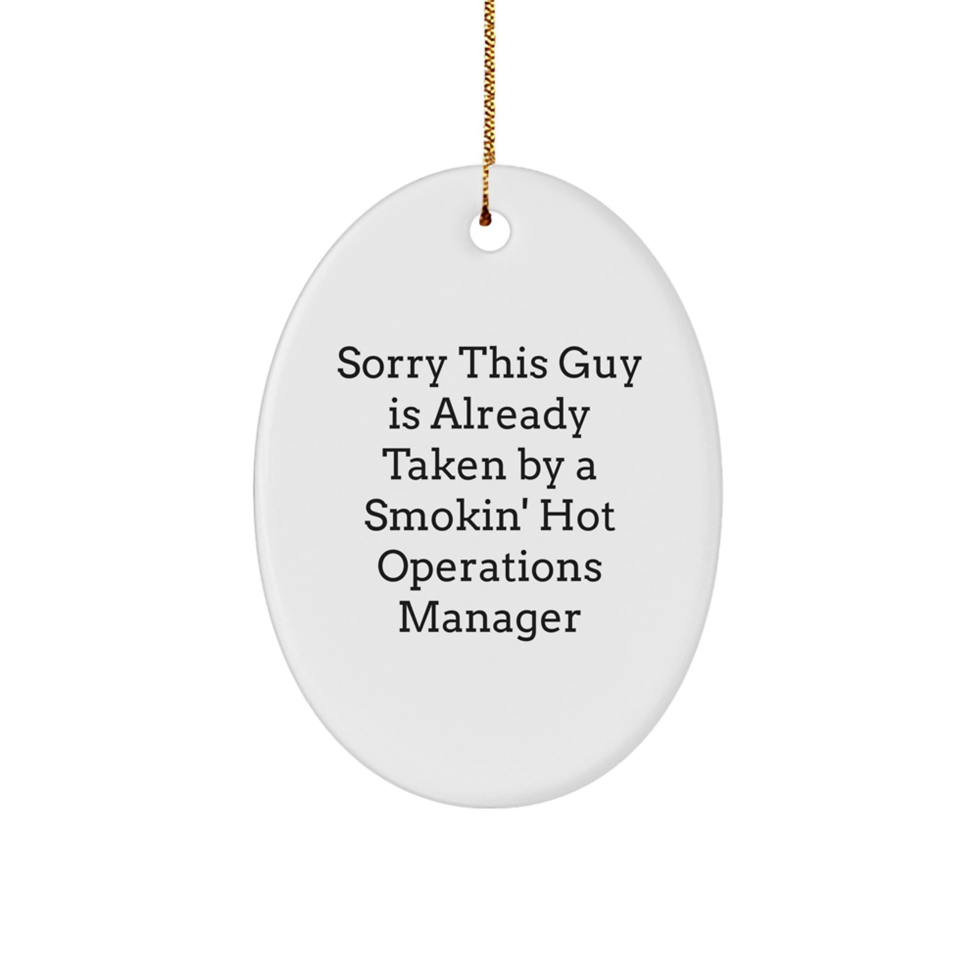 Funny Operations Manager Gifts, Oval Ornament with 'Sorry This Guy Is Already Taken' Quote, Perfect for Christmas Unique Gifts from Men to Operations Manager or Coworkers - Image 1