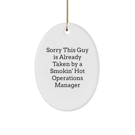 Funny Operations Manager Gifts, Oval Ornament with 'Sorry This Guy Is Already Taken' Quote, Perfect for Christmas Unique Gifts from Men to Operations Manager or Coworkers - Image 1