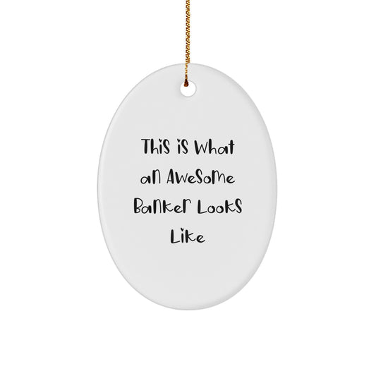 Funny Banker Gifts from Friends and Family - This Is What An Awesome Banker Looks Like Oval Ornament for Christmas - Image 1