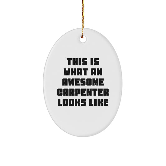 Funny Carpenter Gifts - This Is What An Awesome Carpenter Looks Like Oval Ornament, Gifts from Men to Family for Christmas - Image 1
