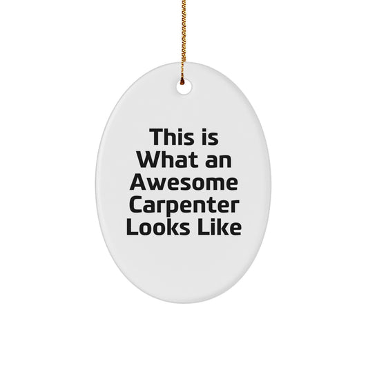 Funny Carpenter Gifts for Christmas - 'This Is What An Awesome Carpenter Looks Like' Oval Ornament, Gifts from Men to Family - Image 1