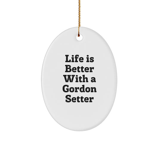 Gordon Setter Dog Gifts for Friends and Family - 'Life Is Better With A Gordon Setter' Oval Ornament, White, Christmas Unique Gifts from Home - Image 1
