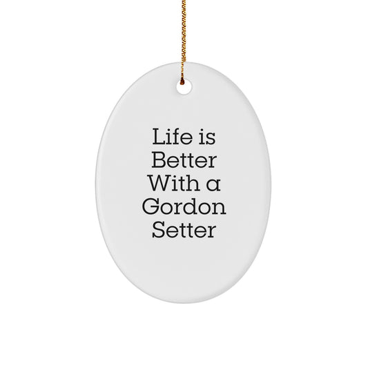 Gordon Setter Dog Oval Ornament Gifts from Friends for Christmas, 'Life Is Better With A Gordon Setter' Quote, Unique Oval Ornament for Gordon Setter Dog Lovers, Gifts for Gordon Setter Dog - Image 1
