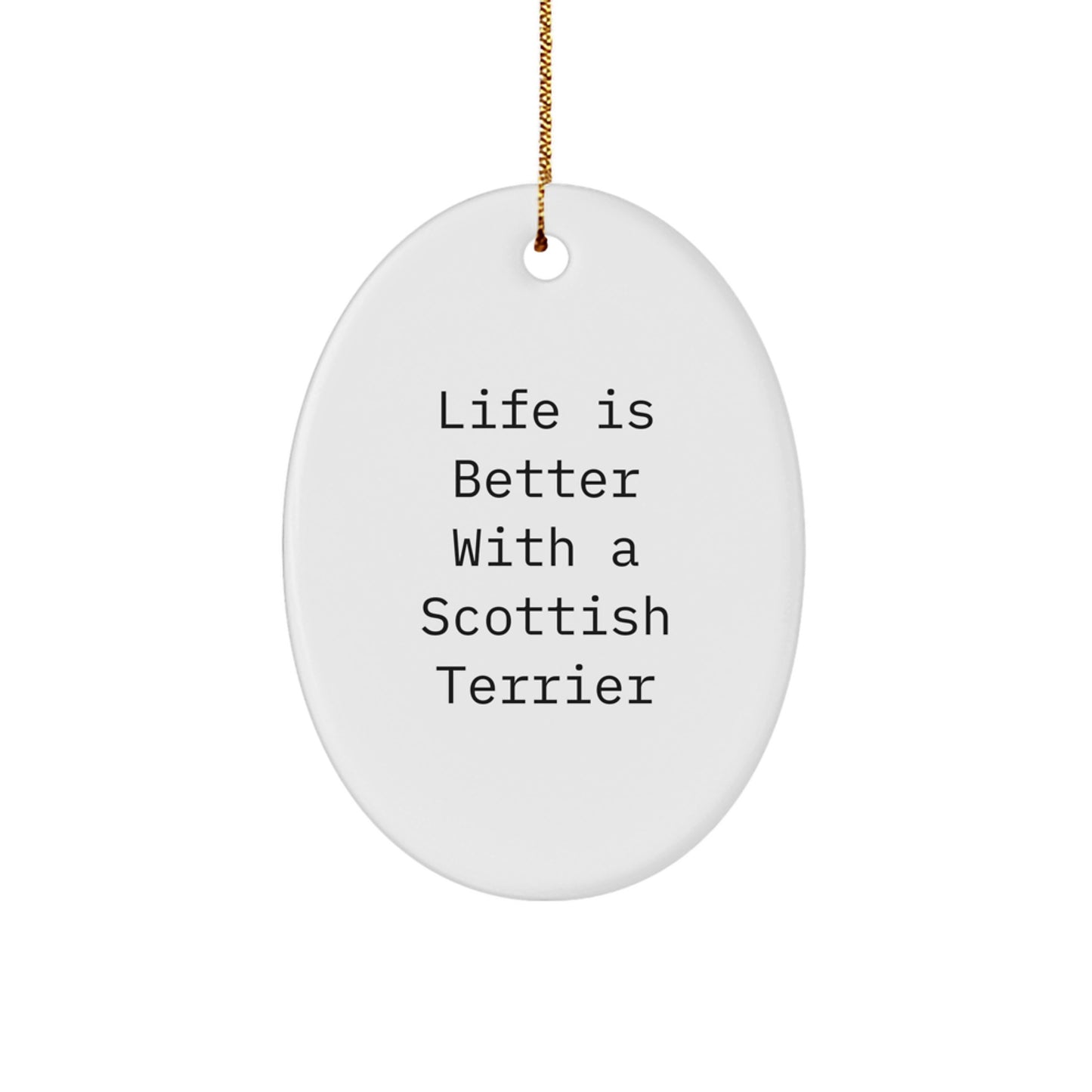 Scottish Terrier Dog Gifts from Friends and Family - Oval Ornament with 'Life Is Better With A Scottish Terrier' Quote - Christmas Unique Gifts - Image 1