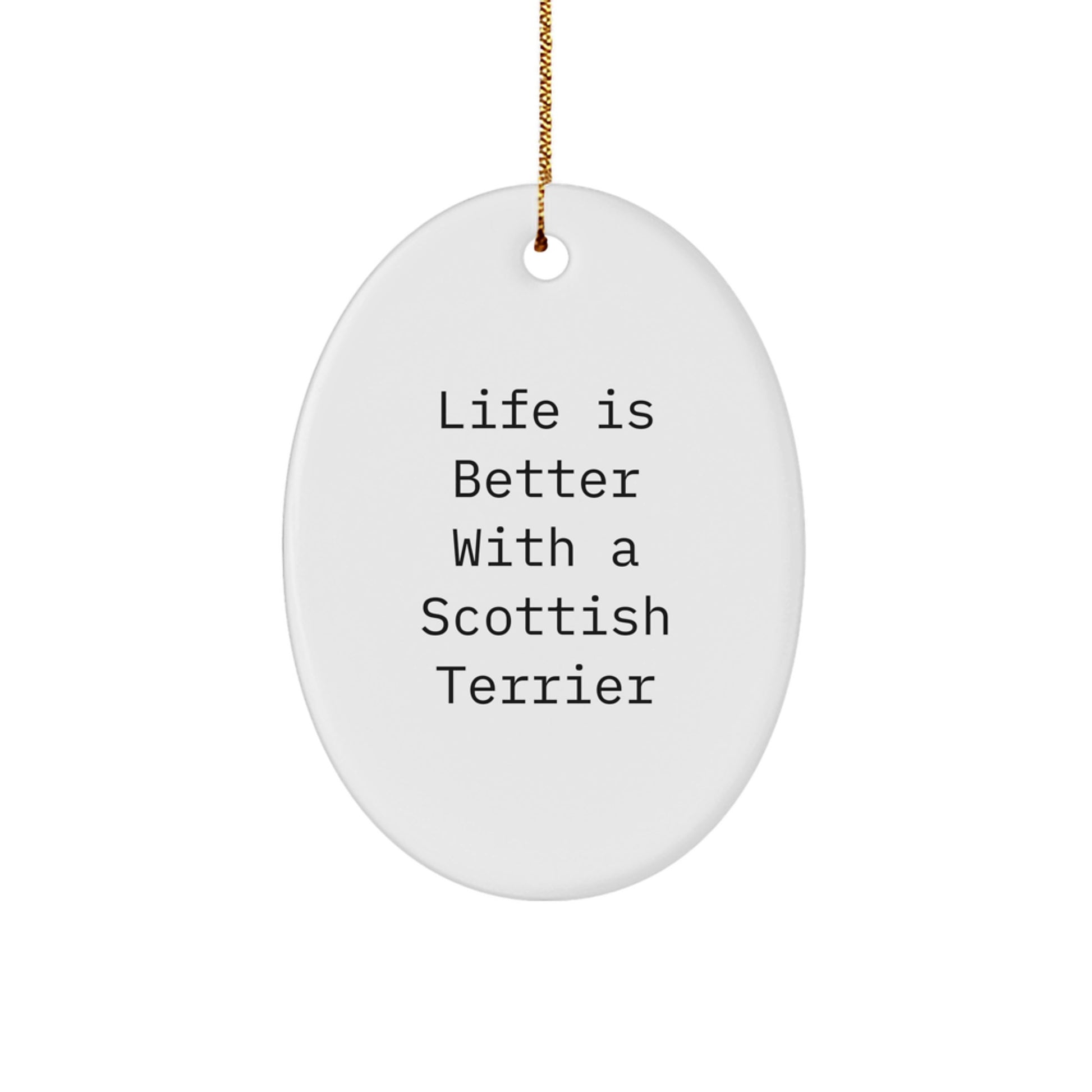 Scottish Terrier Dog Gifts from Friends and Family - Oval Ornament with 'Life Is Better With A Scottish Terrier' Quote - Christmas Unique Gifts - Image 1