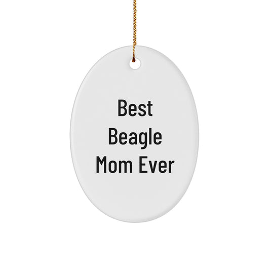 Beagle Dog Oval Ornament, Funny Quote Gifts from Friends, Best Beagle Mom Ever, Christmas Unique Gifts for Beagle Lovers - Image 1