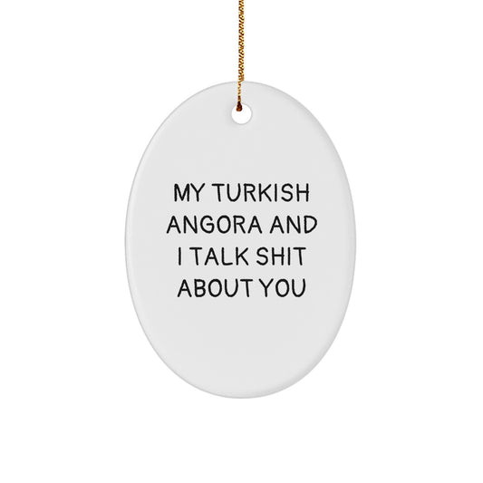 Turkish Angora Cat Lovers Christmas Unique Gifts from Friends and Family, Oval Ornament with Funny Quote - Image 1