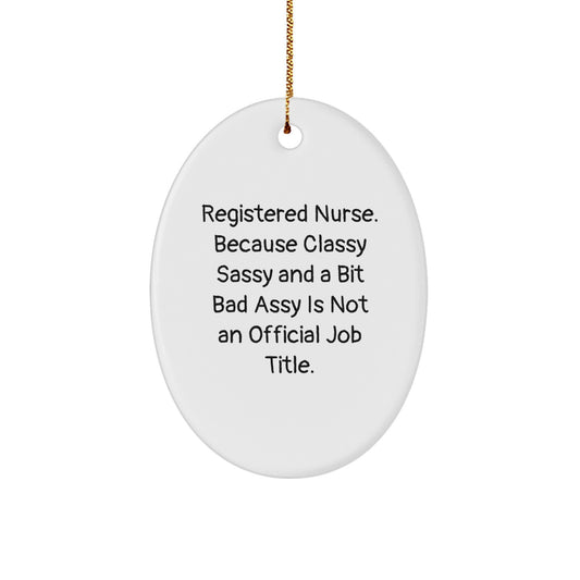 Gifts from Men for Registered Nurse - 'Classy Sassy And A Bit Fearlessy' Oval Ornament, White, Christmas Unique - Image 1