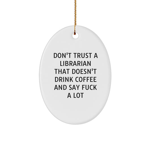 Funny Librarian Gifts for Christmas - Oval Ornament with 'Don't Trust A Librarian' Quote, Gifts from Friends and Family, White, Oval Shaped, Durable MDF Material - Image 1
