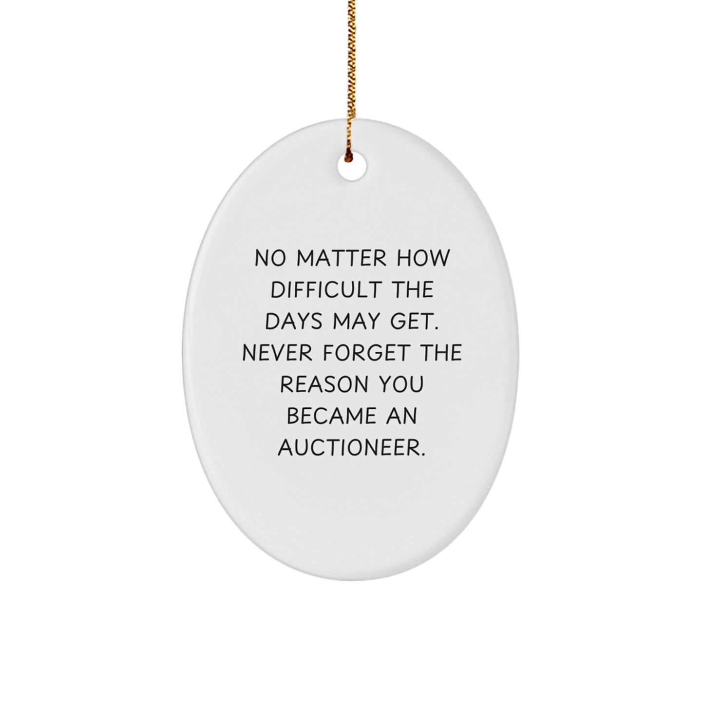 Auctioneer Gifts from Friends - Oval Ornament for Christmas - 'No Matter How Difficult The Days May Get' Inspirational Quote, Gifts for Auctioneer - Image 1