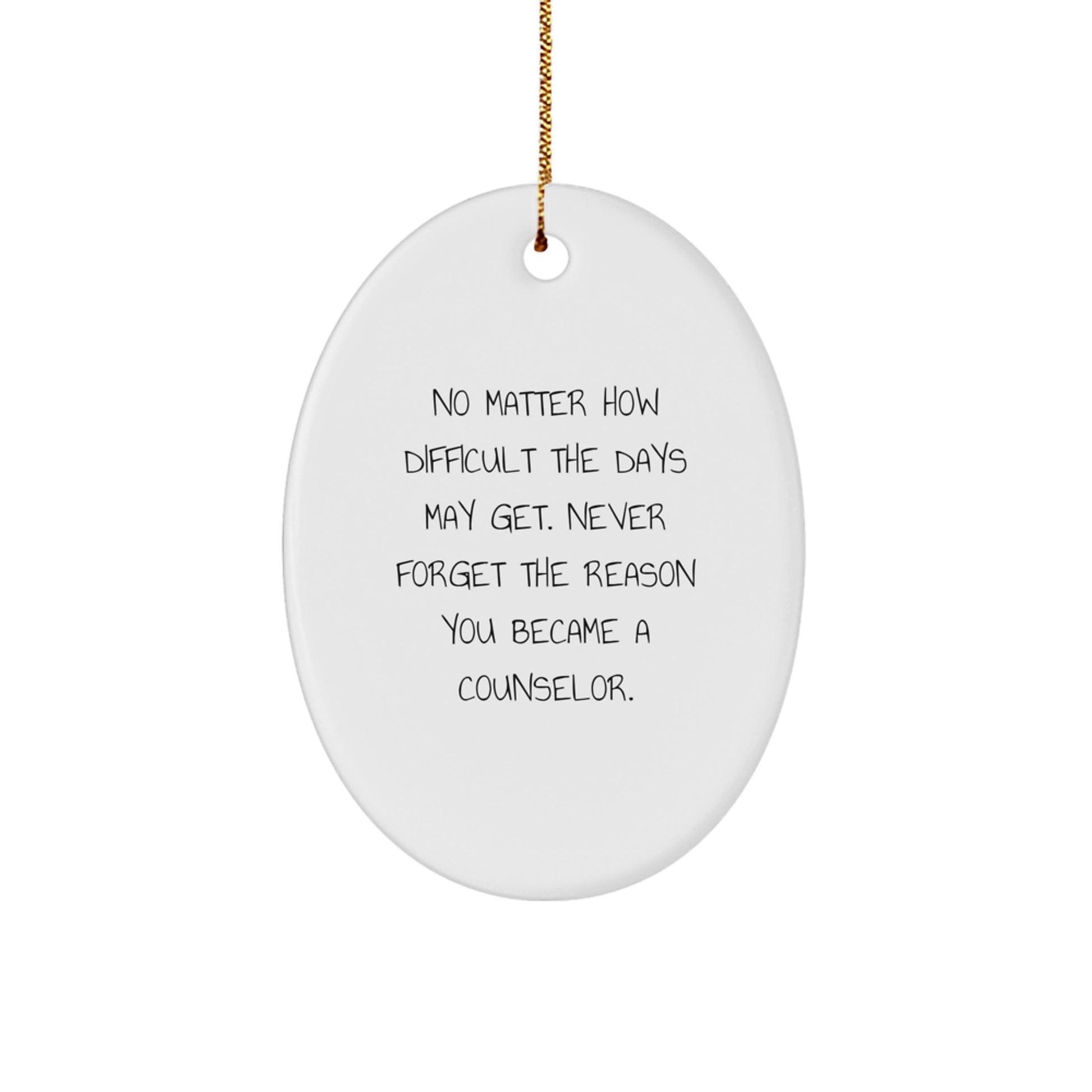 Counselor Gifts from Friends - Inspirational Oval Ornament for Counseling Professions, 'No Matter How Difficult...' Quote, Christmas Unique Gifts - Image 1