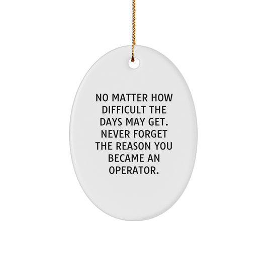 Operator Gifts from Friends for Operator, Oval Ornament with Inspirational Quote, Christmas Unique Presents - Image 1