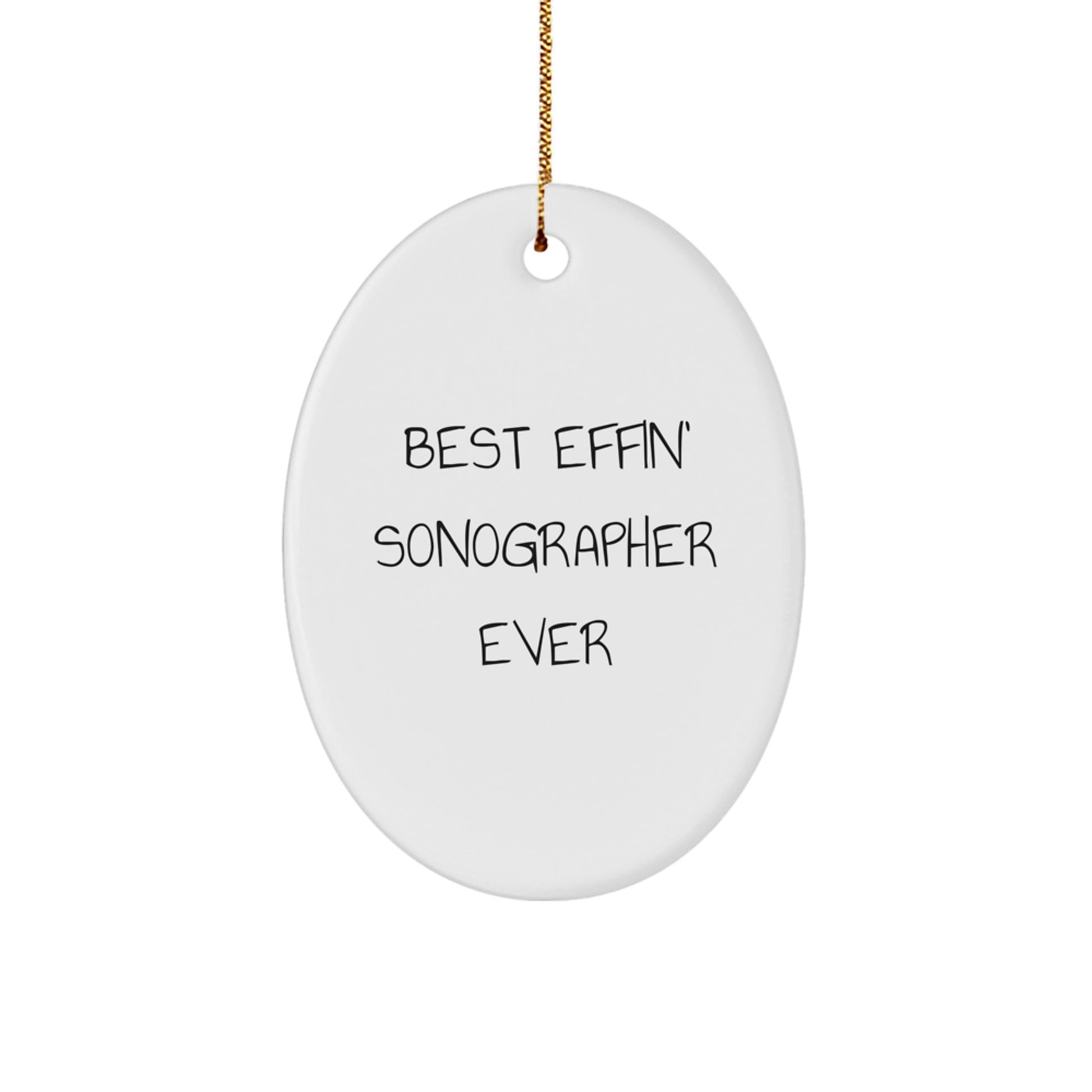 Funny Sonographer Gifts for Christmas - 'Best Effin' Sonographer Ever' Oval Ornament Gifts from Family to Sonographer - Image 1