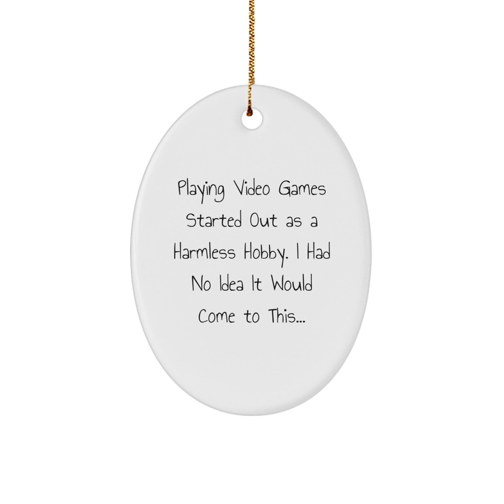 Funny Gaming Gifts from Friends for Playing Video Games Lovers, Oval Ornament with Playing Video Games Quote, Christmas Unique Gifts for Her or Him - Image 1