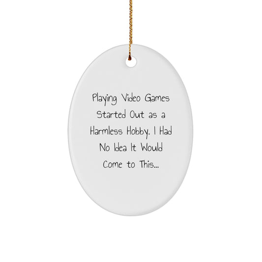 Funny Gaming Gifts from Friends for Playing Video Games Lovers, Oval Ornament with Playing Video Games Quote, Christmas Unique Gifts for Her or Him - Image 1
