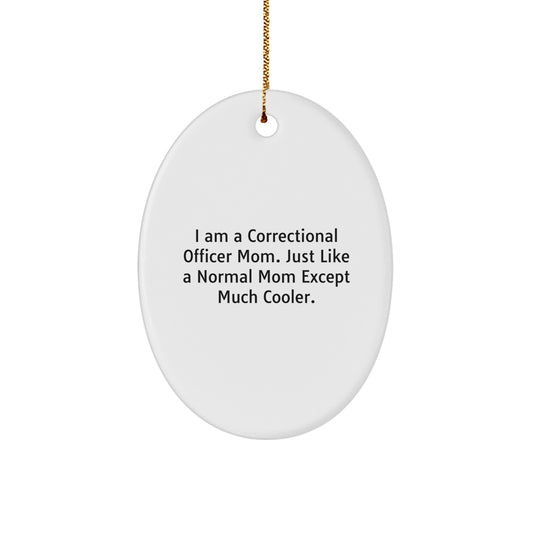 Correctional Officer Mom Gifts - I Am A Correctional Officer Mom Funny Oval Ornament for Christmas, Gifts from Mom to Correctional Officer - Image 1
