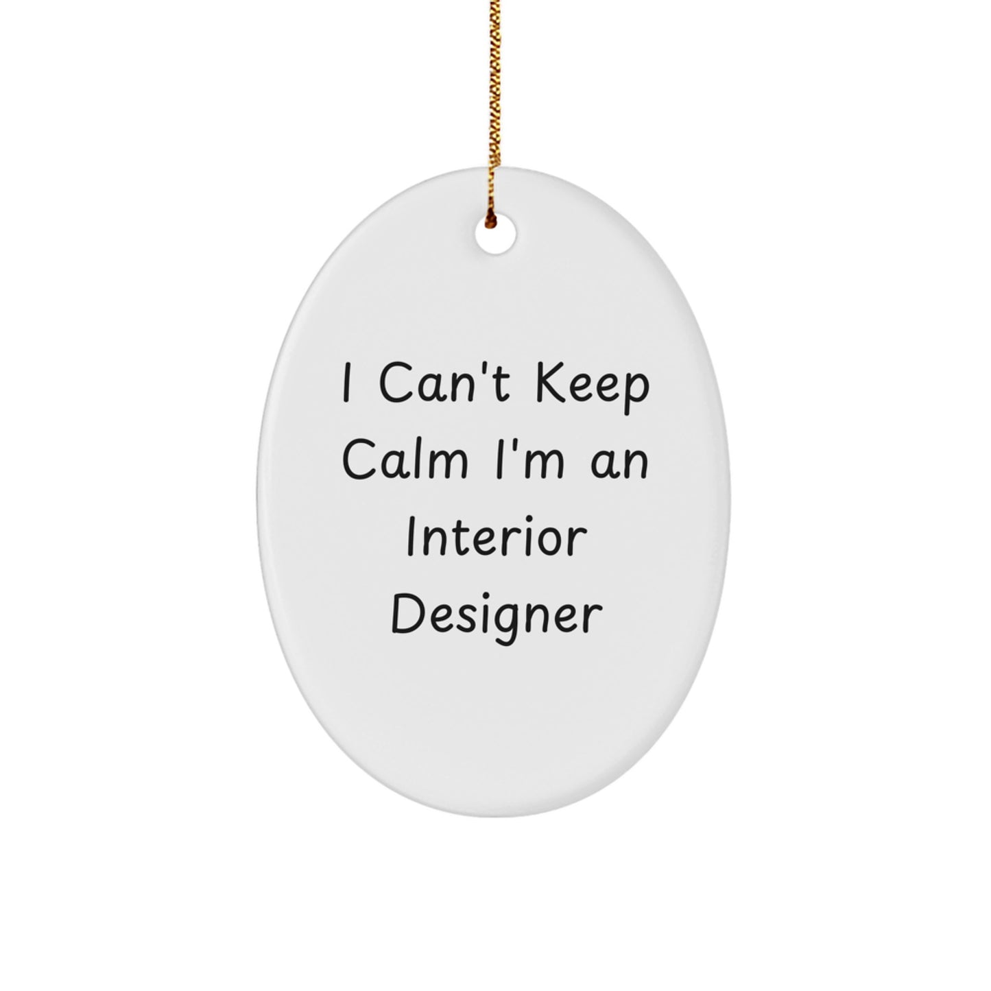 Interior Designer Gifts from Friends - 'I Can't Keep Calm I'm An Interior Designer' Oval Ornament for Christmas, Funny Quote for Interior Designer Lover - Image 1