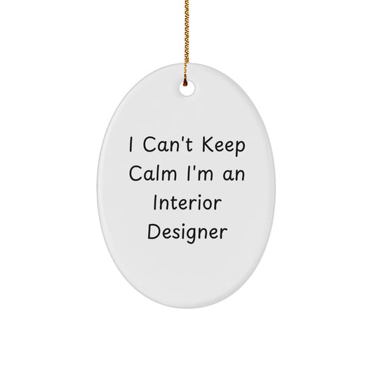 Interior Designer Gifts from Friends - 'I Can't Keep Calm I'm An Interior Designer' Oval Ornament for Christmas, Funny Quote for Interior Designer Lover - Image 1