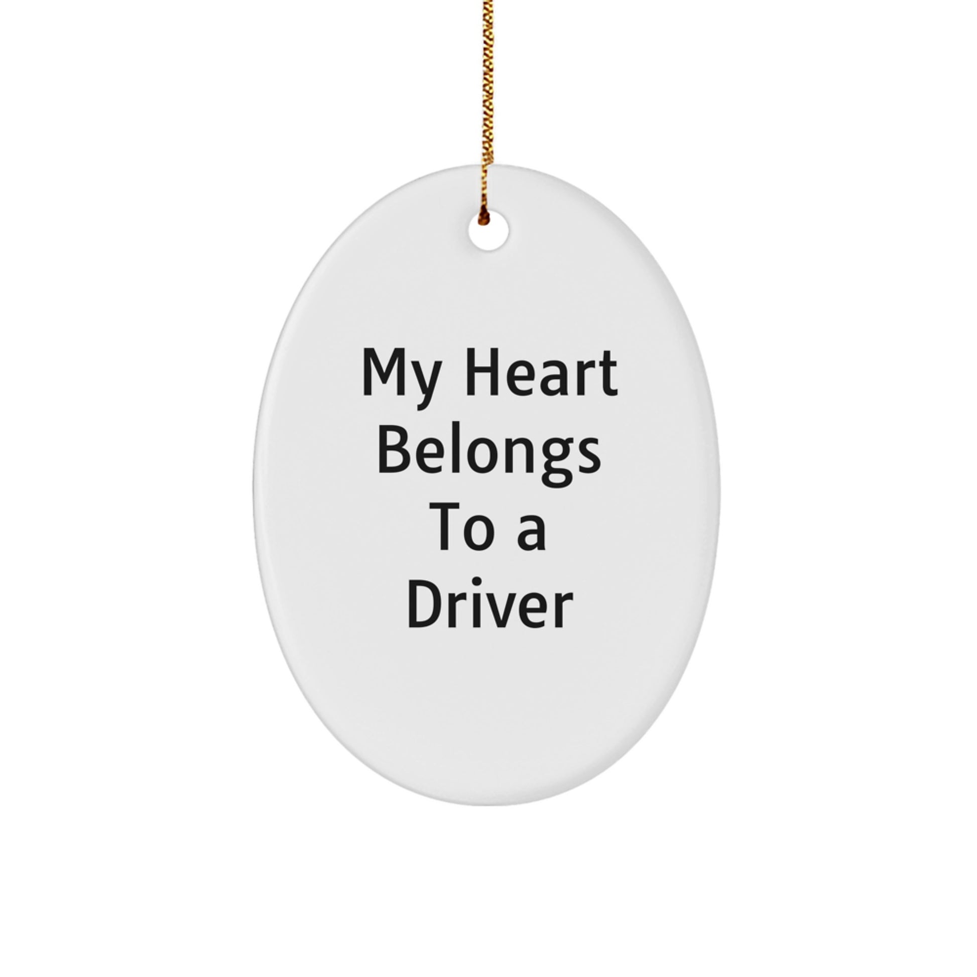 Funny Driver Gifts from Men to Friends - My Heart Belongs To A Driver Oval Ornament for Christmas - Image 1