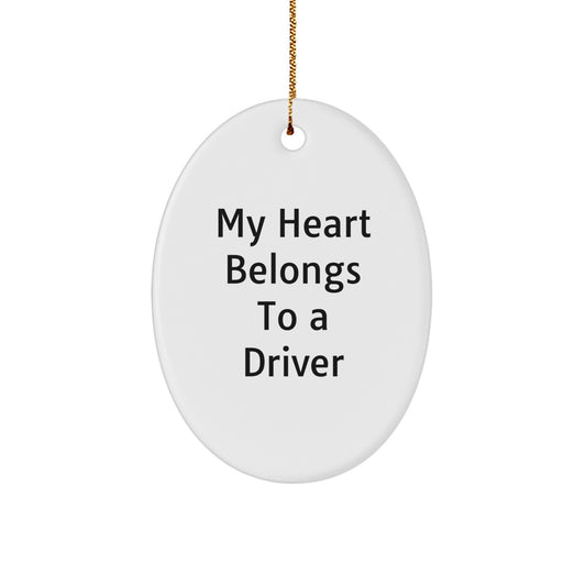 Funny Driver Gifts from Men to Friends - My Heart Belongs To A Driver Oval Ornament for Christmas - Image 1
