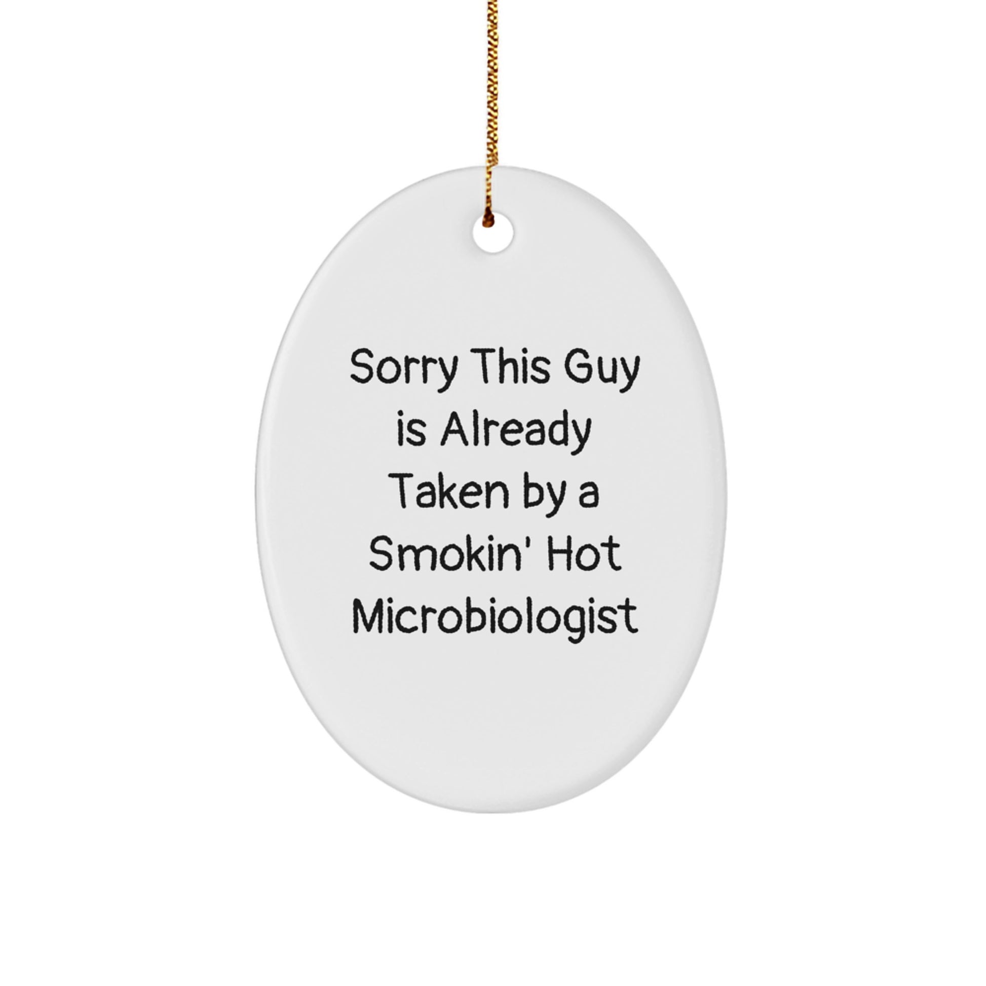 Funny Microbiologist Gifts from Friends for Him Her Christmas Unique Ornaments Sorry This Guy Is Already Taken By A Smokin' Hot Microbiologist - Image 1