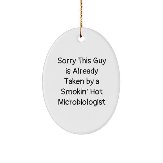 Funny Microbiologist Gifts from Friends for Him Her Christmas Unique Ornaments Sorry This Guy Is Already Taken By A Smokin' Hot Microbiologist - Image 1