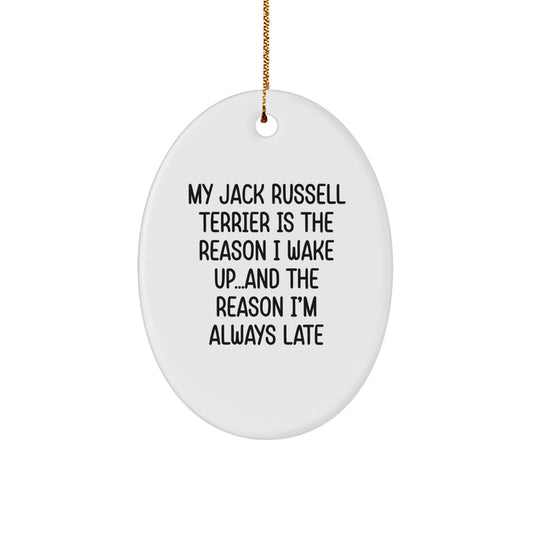 Funny Jack Russell Terrier Dog Mom Gifts for Christmas - Oval Ornament with Quote 'My Jack Russell Terrier Is The Reason I Wake Up...and The Reason I'm Always Late' from Friends - Image 1