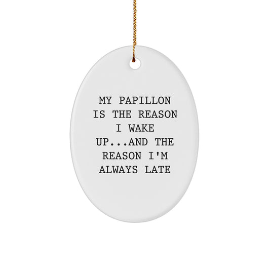 Papillon Dog Lover Gifts from Friends and Family - Funny Oval Ornament for Christmas Unique Decorations from My Papillon Is The Reason I Wake Up - Image 1
