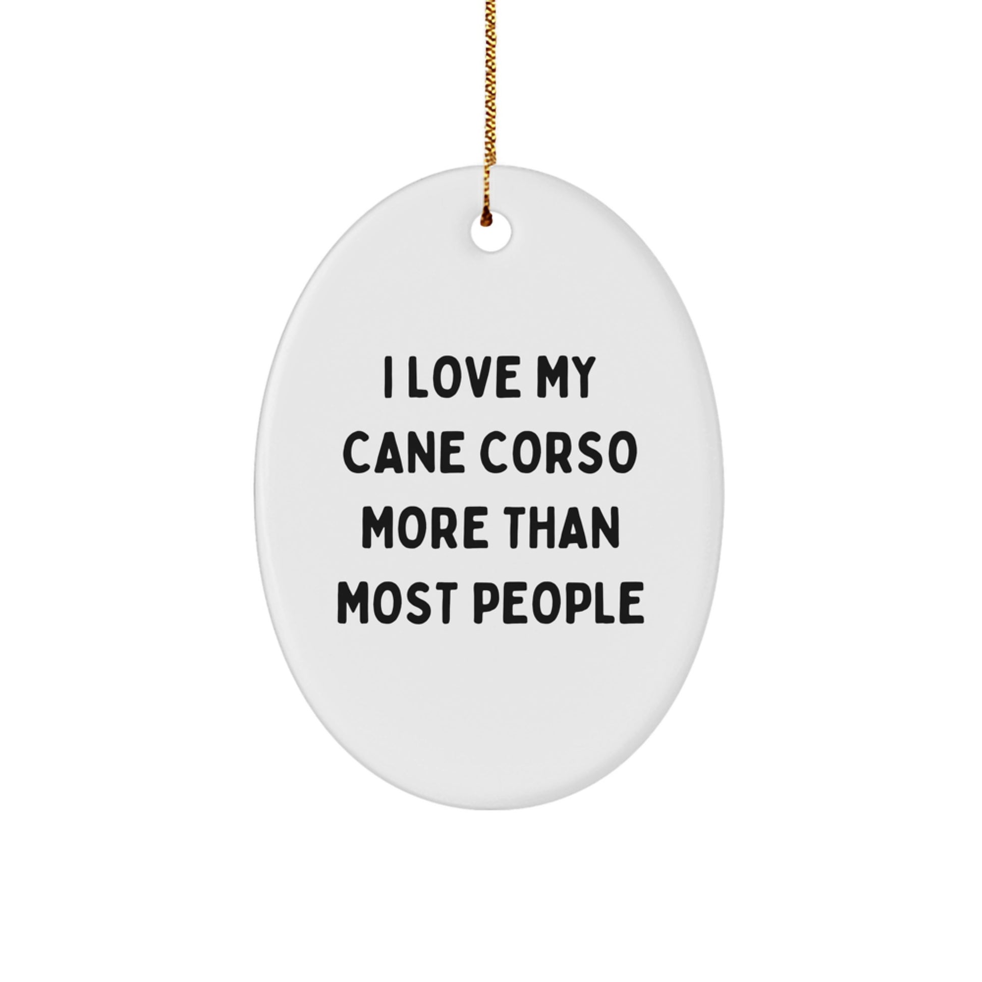 Cane Corso Dog Lovers Gifts, I Love My Cane Corso More Than Most People, Christmas Oval Ornament for Men, Women, Family, Friends, Coworkers - Image 1