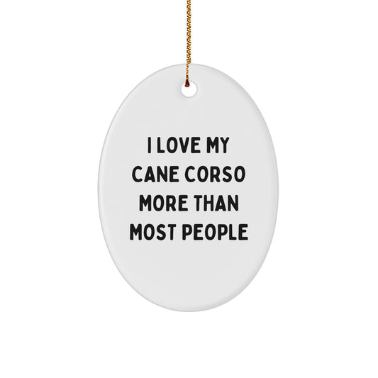 Cane Corso Dog Lovers Gifts, I Love My Cane Corso More Than Most People, Christmas Oval Ornament for Men, Women, Family, Friends, Coworkers - Image 1
