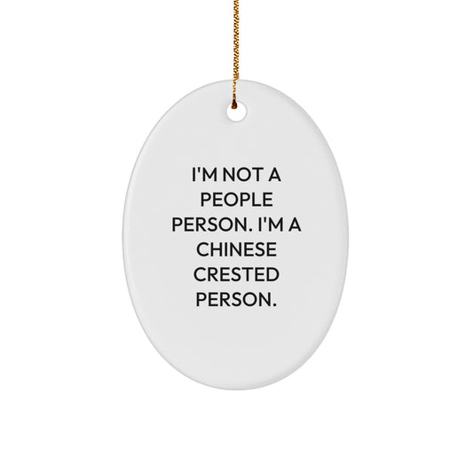 Funny Chinese Crested Dog Lover Gifts for Friends, Cute Oval Ornament with 'I'm Not A People Person. I'm A Chinese Crested Person.' Quote, Perfect Christmas Unique Gifts from Family - Image 1