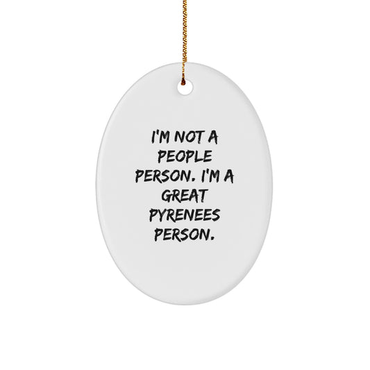 Funny Great Pyrenees Dog Lover Gifts from Friends, Great Pyrenees Dog Oval Ornament for Men, Women, Coworkers, Family - 'I'm Not A People Person. I'm A Great Pyrenees Person.' - Image 1
