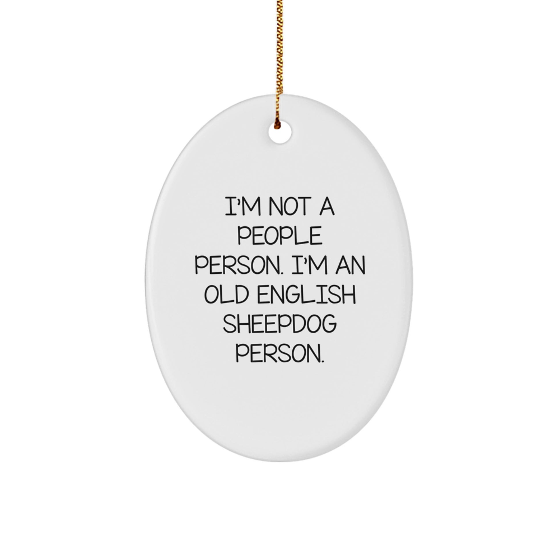 Old English Sheepdog Person Oval Ornament, Funny Quote Gifts for Friends, Christmas Unique Gifts from Family - Image 1